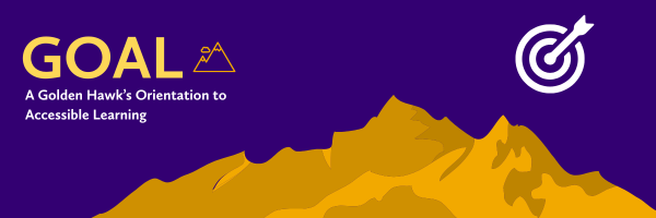 Graphic, purple background with gold mountains and words GOAL: A Golden Hawk’s Orientation to Accessible Learning